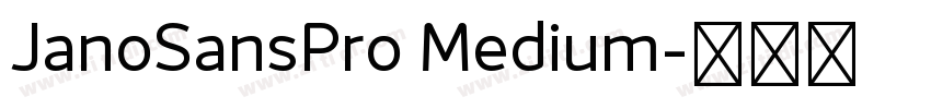JanoSansPro Medium字体转换 JanoSansPro Medium字体转换